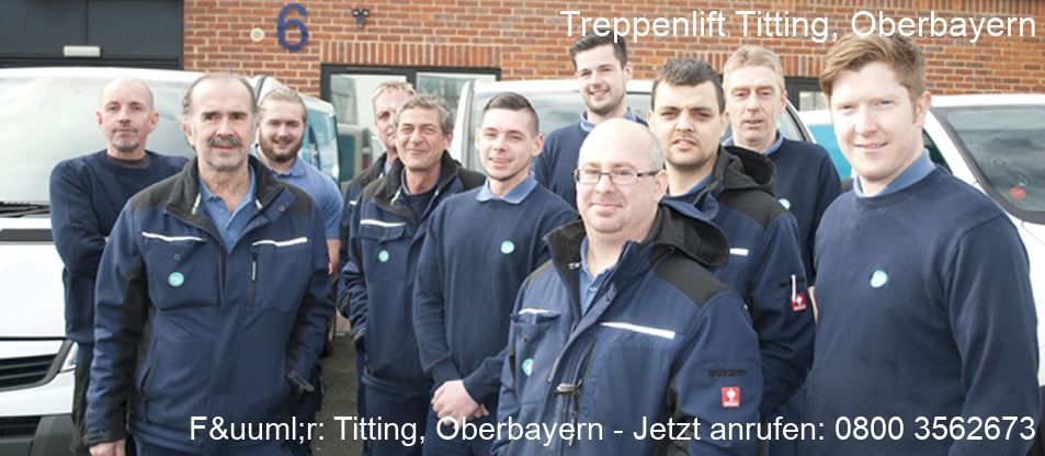 Treppenlift  Titting, Oberbayern